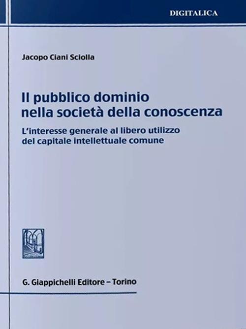 Il pubblico dominio nella società della conoscenza - Jacopo Ciani Sciolla - copertina