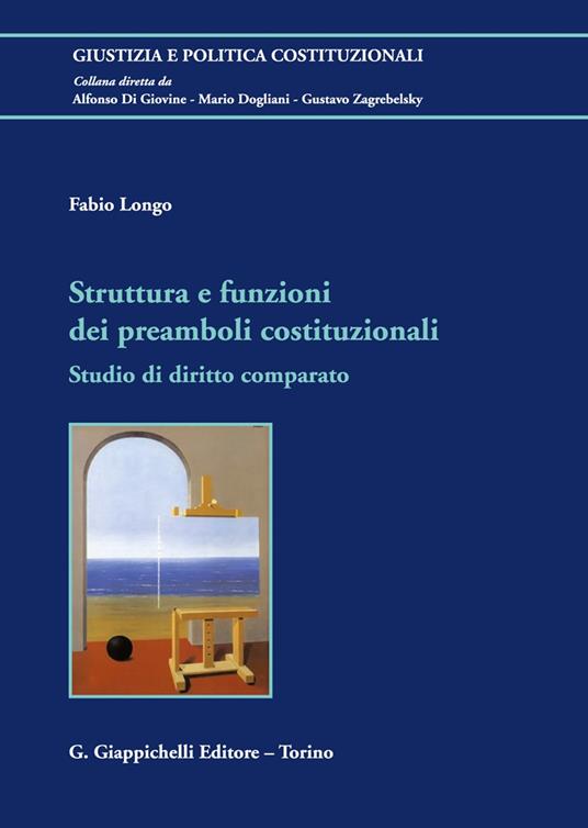 Struttura e funzioni dei preamboli costituzionali. Studio di diritto comparato - Fabio Longo - copertina