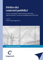 Diritto dei contratti pubblici. Assetto e dinamiche evolutive alla luce del codice degli atti attuativi e dei decreti semplificazione 2020-2021