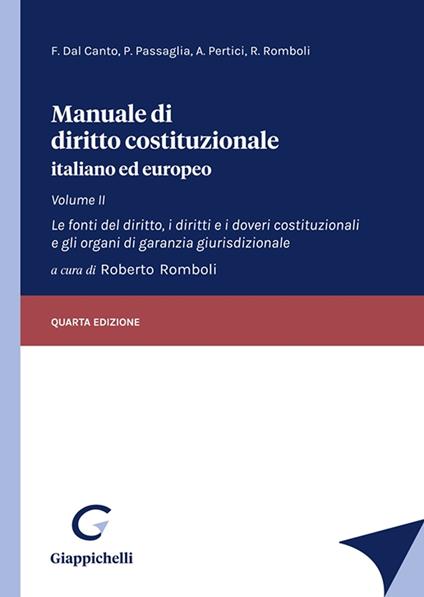 Manuale di diritto costituzionale italiano ed europeo. Vol. 2: fonti del diritto, i diritti e i doveri costituzionali e gli organi di garanzia giurisdizionale, Le. - Francesco Dal Canto,Paolo Passaglia,Andrea Pertici - copertina