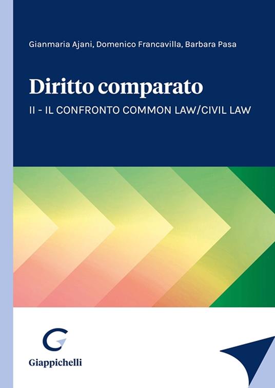 Diritto comparato. Vol. 2: Il confronto Common Law/Civil Law - Gianmaria Ajani,Domenico Francavilla,Barbara Pasa - copertina
