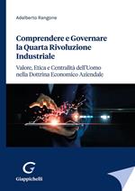 Comprendere e governare la quarta rivoluzione industriale. Valore, etica e centralità dell'uomo nella dottrina economico aziendale