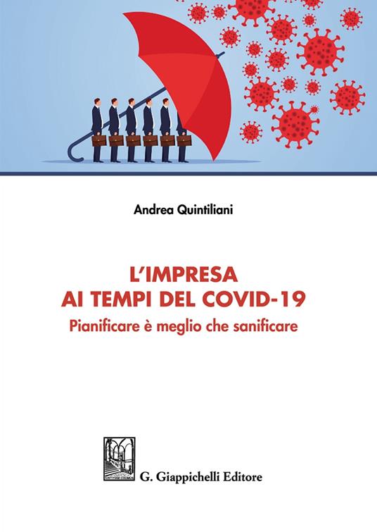 L' impresa ai tempi del Covid-19. Pianificare è meglio che sanificare - Andrea Quintiliani - copertina