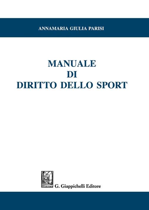 Manuale di diritto dello sport - Annamaria Giulia Parisi - copertina