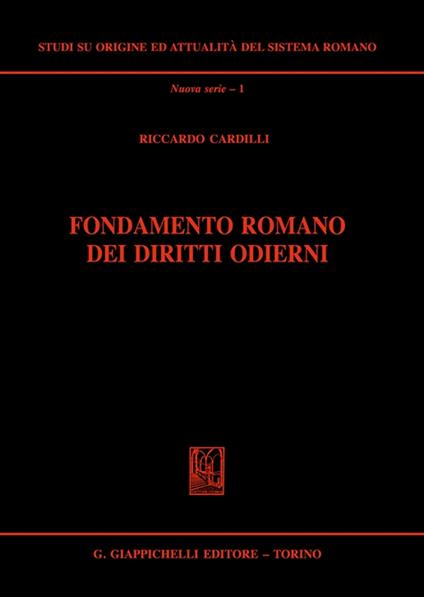 Fondamento romano dei diritti odierni - Riccardo Cardilli - copertina