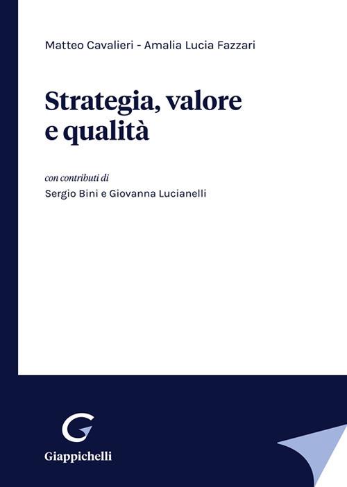 Strategia, valore e qualità - Matteo Cavalieri,Amalia Lucia Fazzari - copertina