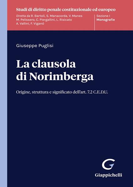 La clausola di Norimberga. Origine, struttura e significato dell'art. 7.2 C.E.D.U. - Giuseppe Puglisi - copertina