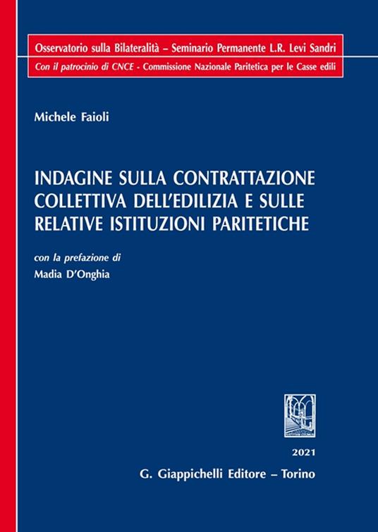Indagine sulla contrattazione collettiva dell'edilizia e sulle relative istituzioni paritetiche - Michele Faioli - copertina