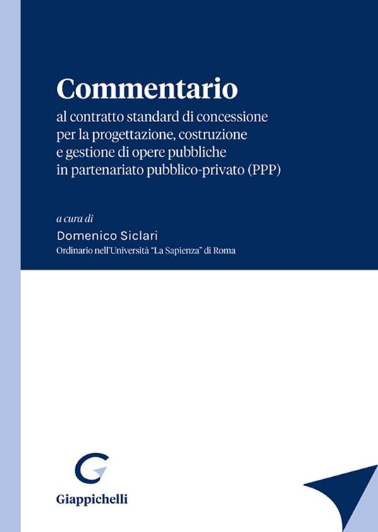 Commentario al contratto standard di concessione per la progettazione, costruzione e gestione di opere pubbliche in partenariato pubblico-privato (PPP) - copertina