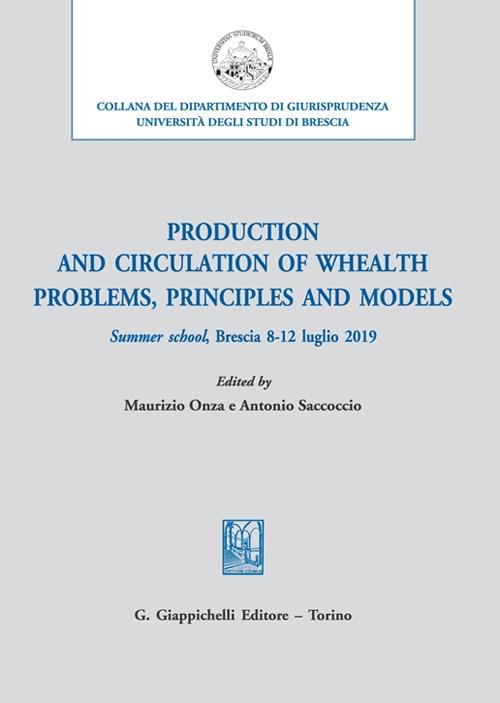 Production and circulation of whealth. Problems, principles and models. Summer school, Brescia 8-12 luglio 2019 - copertina
