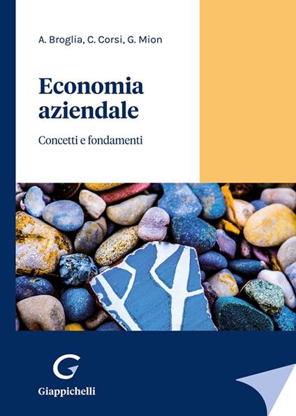 Economia aziendale. Concetti e fondamenti - Angela Broglia,Corrado Corsi,Giorgio Mion - copertina