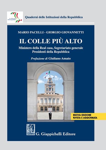 Il colle più alto. Ministero della Real casa, Segretariato generale, Presidenti della Repubblica - Mario Pacelli,Giorgio Giovannetti - copertina