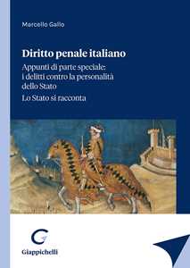 Image of Diritto penale italiano. Appunti di parte speciale: i delitti contro la personalità dello Stato. Lo Stato si racconta