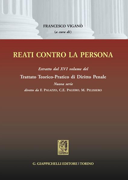 Reati contro la persona. Estratto dal XVI volume del Trattato teorico-pratico di diritto penale - copertina