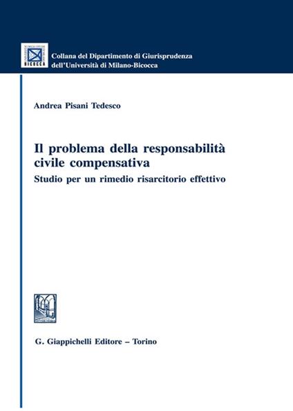 Il problema della responsabilità civile compensativa. Studio per un rimedio risarcitorio effettivo - Andrea Pisani Tedesco - copertina