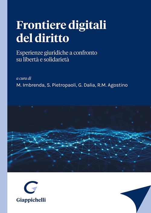 Frontiere digitali del diritto. Esperienze giuridiche a confronto su libertà e solidarietà - copertina