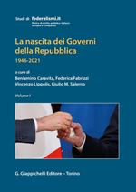 La nascita dei governi della Repubblica 1946-2021. Vol. 1