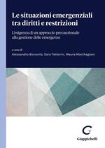 Le situazioni emergenziali tra diritti e restrizioni. L'esigenza di un approccio precauzionale alla gestione delle emergenze