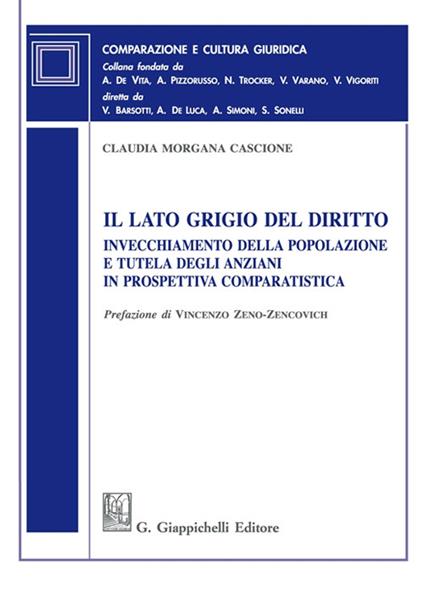 Il lato grigio del diritto. Invecchiamento della popolazione e tutela degli anziani in prospettiva comparatistica - Claudia Cascione - copertina