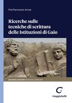 Ricerche sulle tecniche di scrittura delle Istituzioni di Gaio