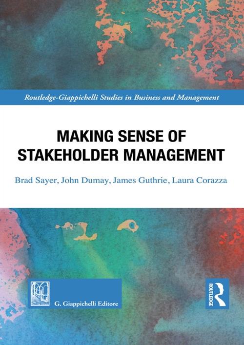 Making sense of stakeholder management - Brad Sayer,John Dumay,James Guthrie - copertina