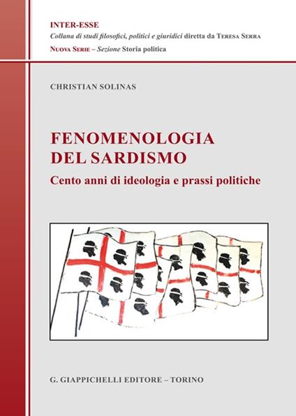 Fenomenologia del sardismo. Cento anni di ideologia e prassi politiche - Christian Solinas - copertina