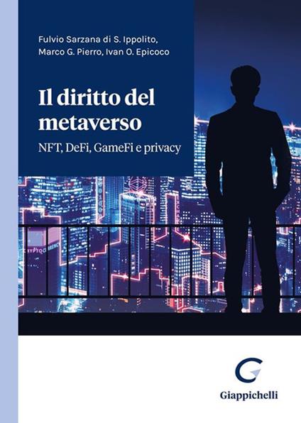 Il diritto del metaverso. NFT, DeFi, GameFi e privacy - Fulvio Sarzana Di Sant'Ippolito,Marco Pierro,Ivan Osvaldo Epicoco - copertina