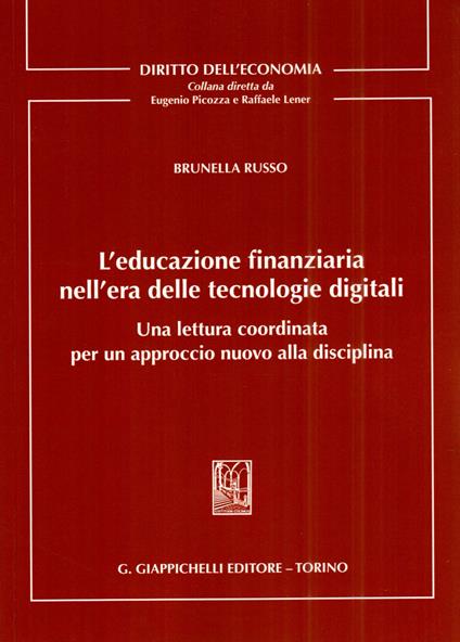 L' educazione finanziaria nell'era delle tecnologie digitali. Una lettura coordinata per un approccio nuovo alla disciplina - Brunella Russo - copertina