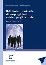 Il diritto internazionale: diritto per gli stati e diritto per gli individui. Parte generale