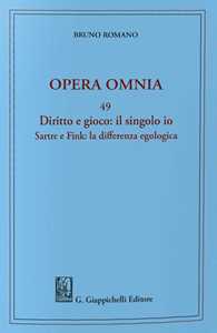 Diritto e gioco: il singolo Io. Sartre e Fink: la differenza egologica