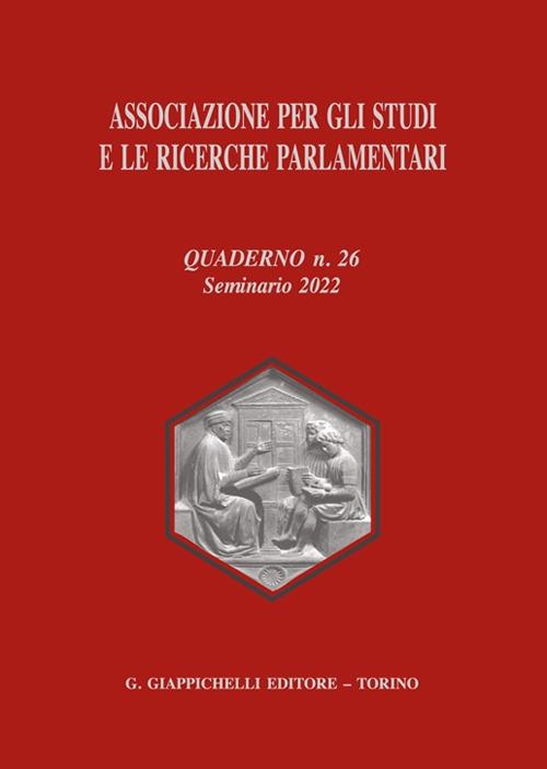 Associazione per gli studi e le ricerche parlamentari. Vol. 26: Seminario 2022 - Silvano Belligni,Elisabetta Catelani,Gian Luca Conti - copertina