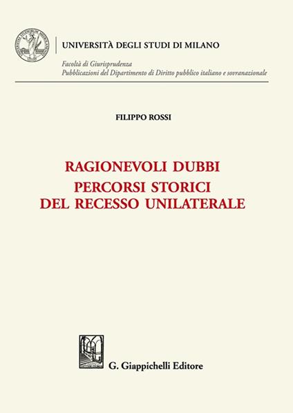 Ragionevoli dubbi. Percorsi storici del recesso unilaterale - Filippo Rossi - copertina