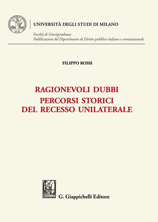 Ragionevoli dubbi. Percorsi storici del recesso unilaterale - Filippo Rossi - copertina