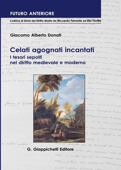 Celati agognati incantati. I tesori sepolti nel diritto medioevale e moderno - Giacomo Alberto Donati - copertina