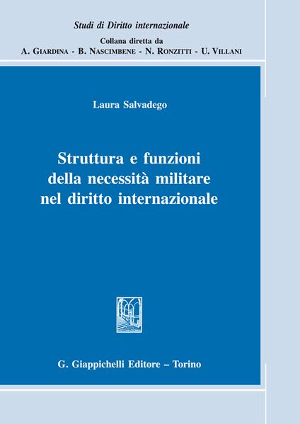 Struttura e funzioni della necessità militare nel diritto internazionale - Laura Salvadego - ebook