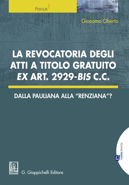 La revocatoria degli atti a titolo gratuito ex art. 2929 bis cc. - Giacomo Oberto - ebook