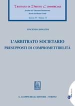 L' arbitrato societario. Presupposti di compromettibilità