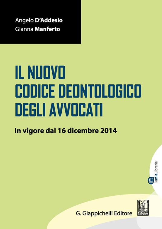 Il nuovo codice deontologico degli avvocati. In vigore dal 16 dicembre 2014 - Angelo D'Addesio,Gianna Manferto - ebook