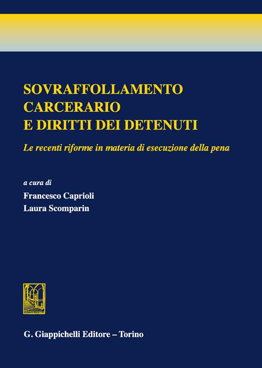 Sovraffollamento carcerario e diritti dei detenuti. Le recenti riforme in materia di esecuzione della pena - Francesco Caprioli,Laura Scomparin - ebook