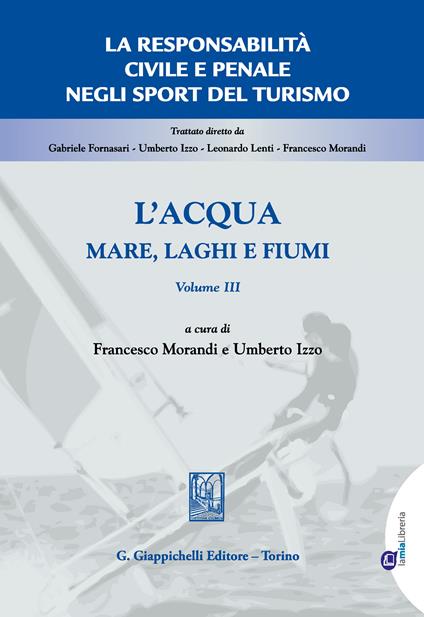 La responsabilità civile e penale negli sport del turismo. Vol. 3 - Umberto Izzo,Francesco Morandi - ebook