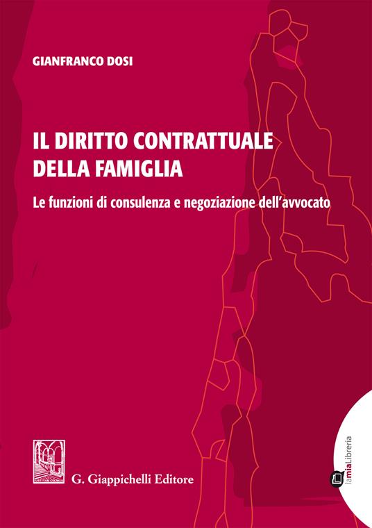 Il diritto contrattuale della famiglia. Le funzioni di consulenza e negoziazione dell'avvocato - Gianfranco Dosi - ebook