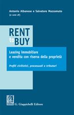 Rent to buy, leasing immobiliare e vendita con riserva della proprietà. Profili civilistici, processuali e tributari
