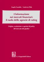 L' informazione nei mercati finanziari: il ruolo delle agenzie di rating. Origine, evoluzione e opzioni di policy del mercato dei giusdizi