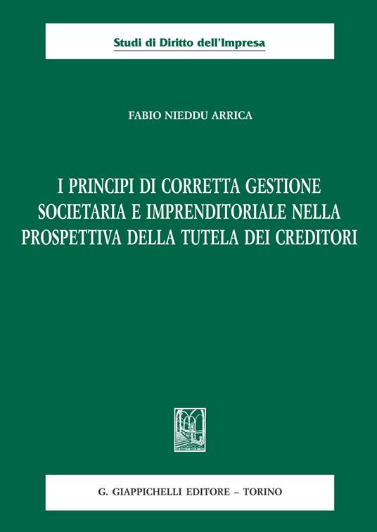 I principi di corretta gestione societaria e imprenditoriale nella prospettiva della tutela dei creditori - Fabio Nieddu Arrica - ebook