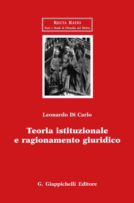 Teoria istituzionale e ragionamento giuridico - Leonardo Di Carlo - ebook