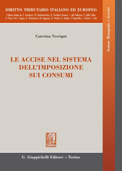 Le accise nel sistema dell'imposizione sui consumi - Caterina Verrigni - ebook