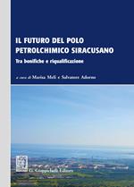 Il futuro del polo petrolchimico siracusano. Tra bonifiche e riqualificazione