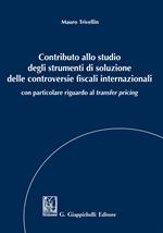 Contributo allo studio degli strumenti di soluzione delle controversie fiscali internazionali. Con particolare riguardo al «transfer pricing»