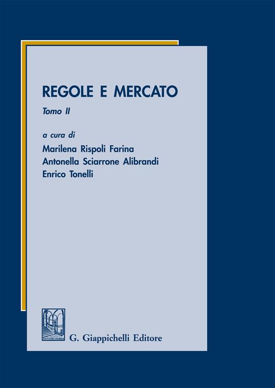 Regole e mercato. Vol. 2 - Marilena Rispoli Farina,Antonella Sciarrone Alibrandi,Enrico Tonelli - ebook