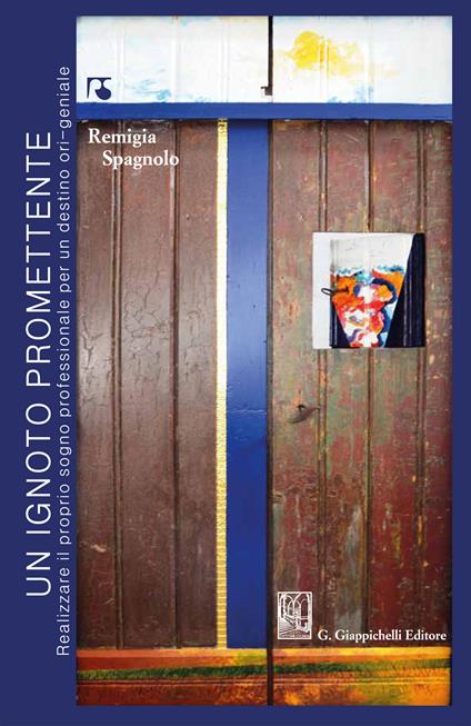 Un ignoto promettente. Realizzare il proprio sogno professionale per un destino ori-geniale - Remigia Spagnolo - ebook